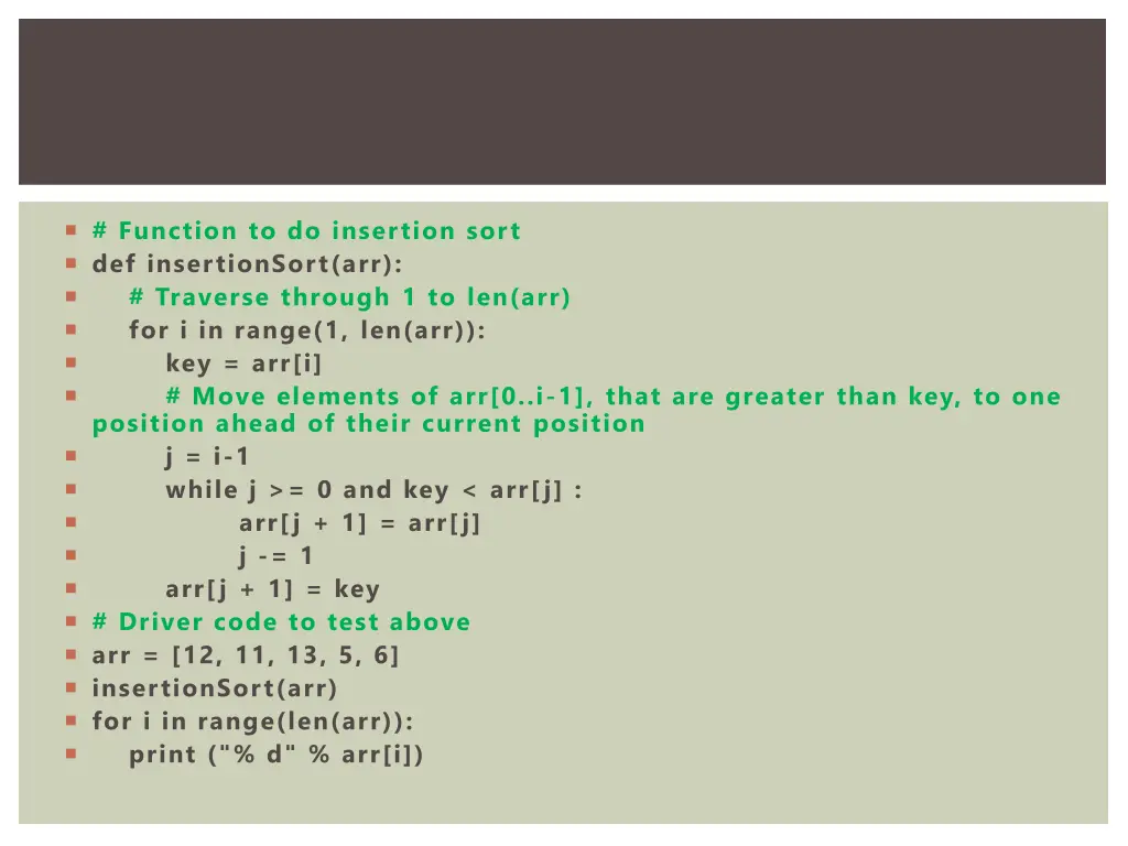 function to do insertion sort def insertionsort