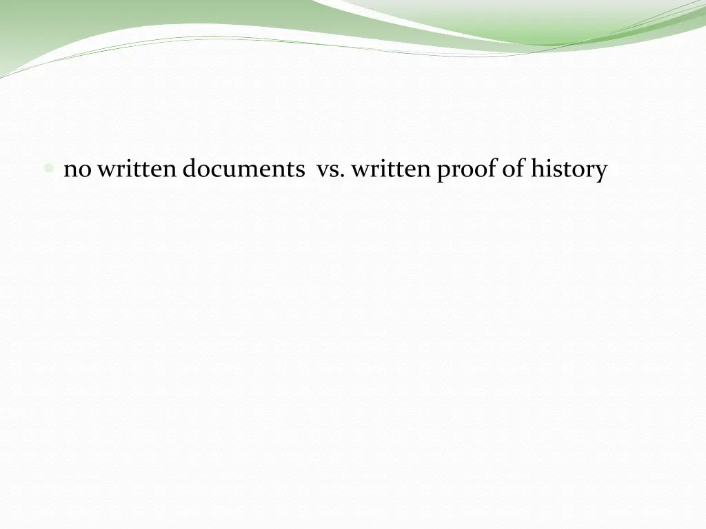 no written documents vs written proof of history