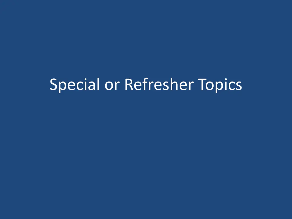 special or refresher topics