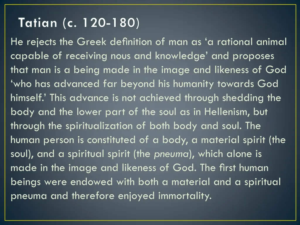 tatian c 120 180 he rejects the greek definition