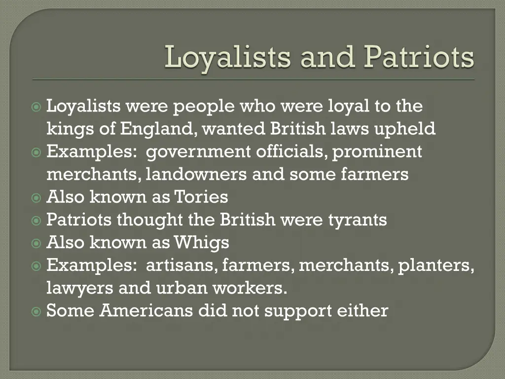 loyalists were people who were loyal to the kings