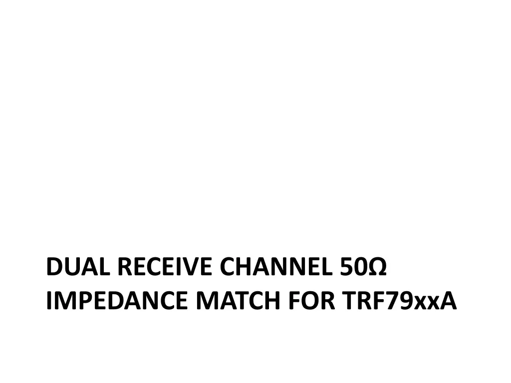 dual receive channel 50 impedance match