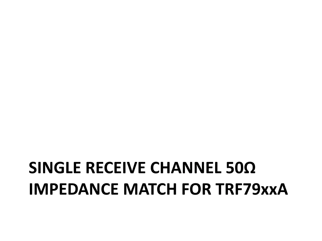 single receive channel 50 impedance match