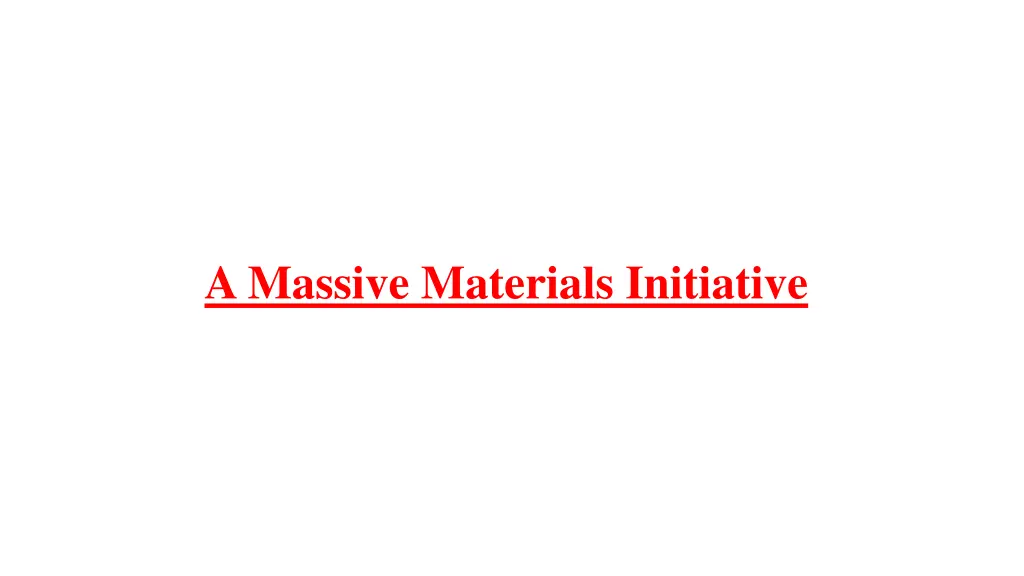 a massive materials initiative