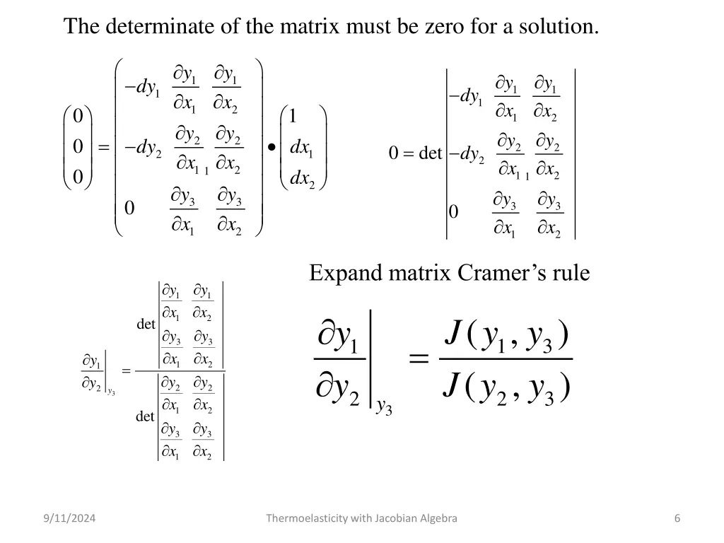 the determinate of the matrix must be zero