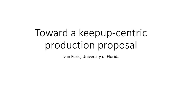 toward a keepup centric production proposal