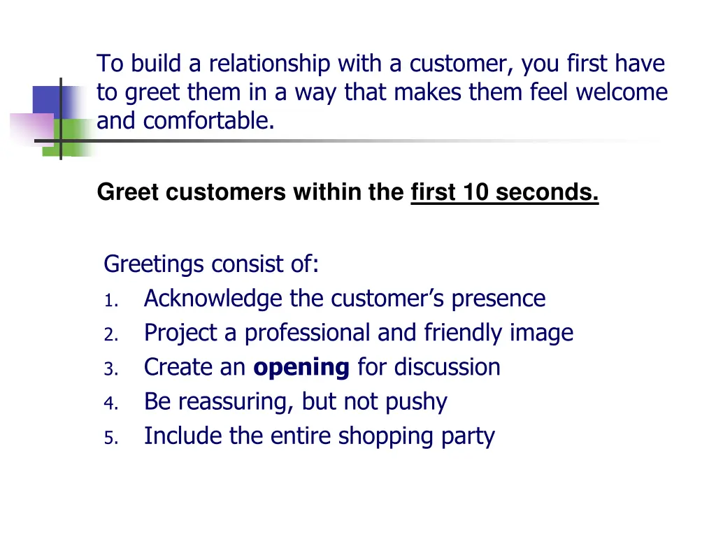 to build a relationship with a customer you first