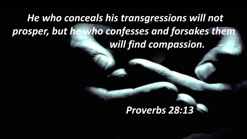 he who conceals his transgressions will