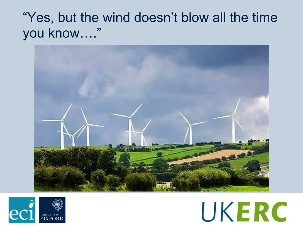 yes but the wind doesn t blow all the time