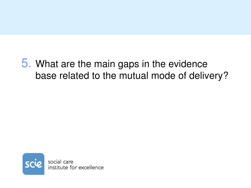 5 what are the main gaps in the evidence base