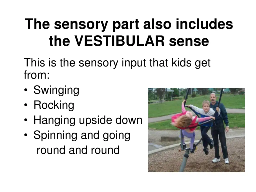 the sensory part also includes the vestibular