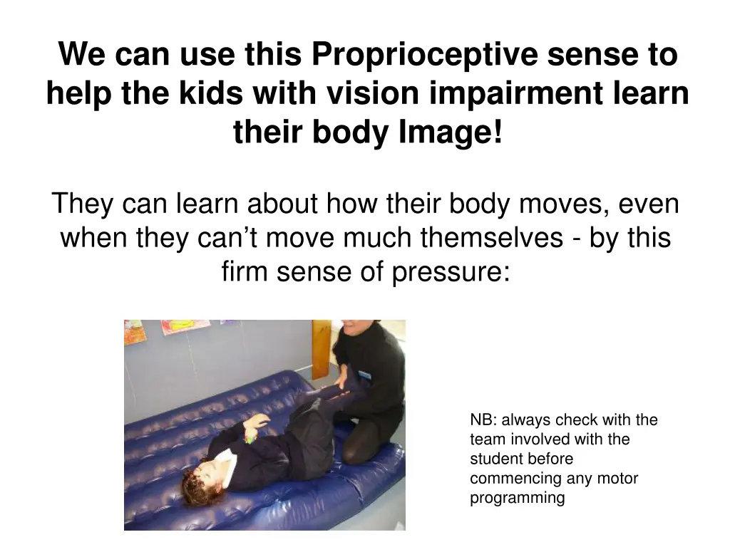 we can use this proprioceptive sense to help