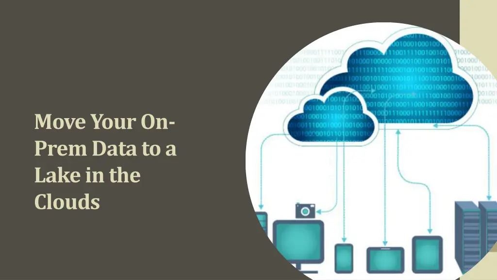 move your on prem data to a lake in the clouds