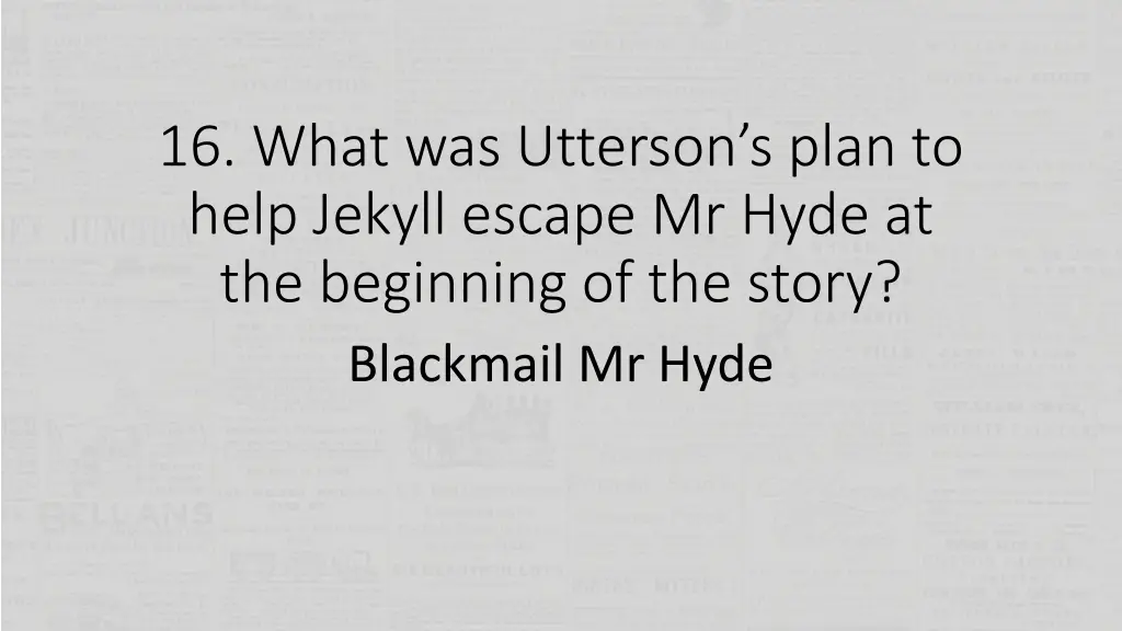 16 what was utterson s plan to help jekyll escape 1