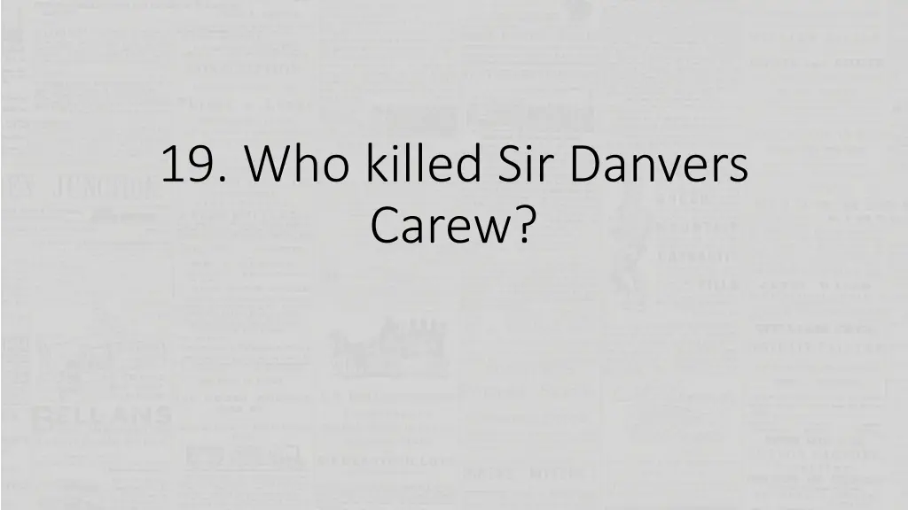 19 who killed sir danvers carew