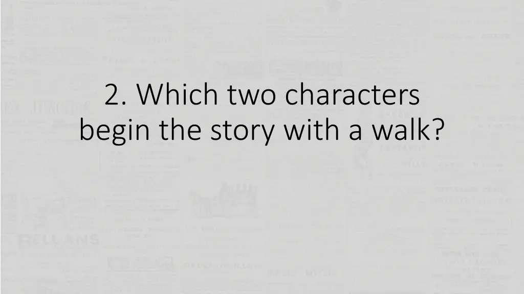 2 which two characters begin the story with a walk