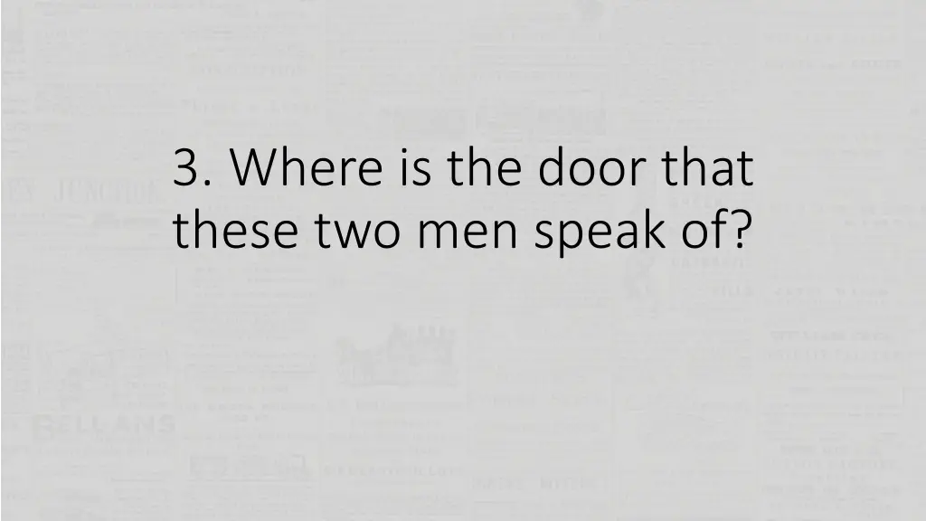 3 where is the door that these two men speak of