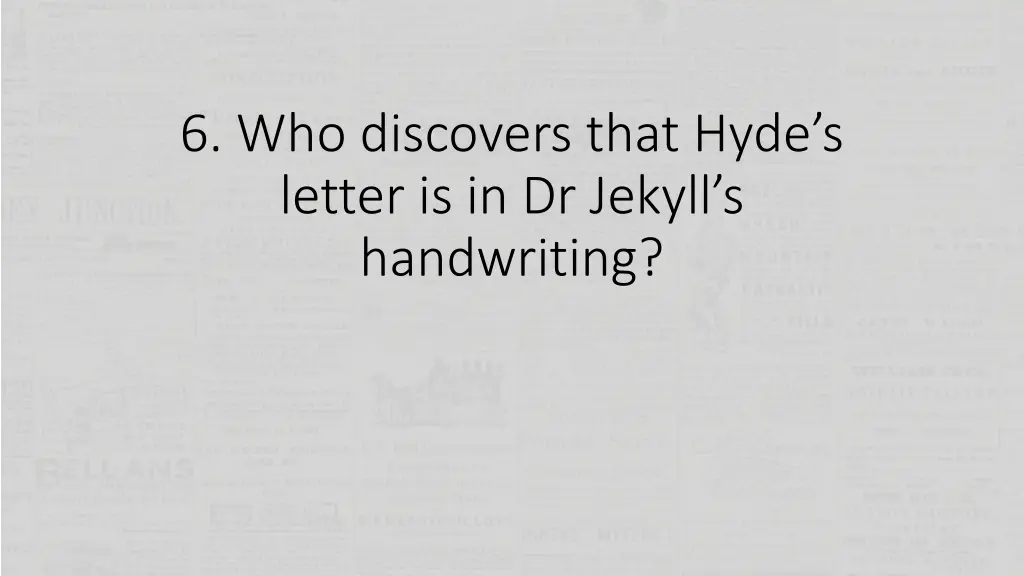 6 who discovers that hyde s letter