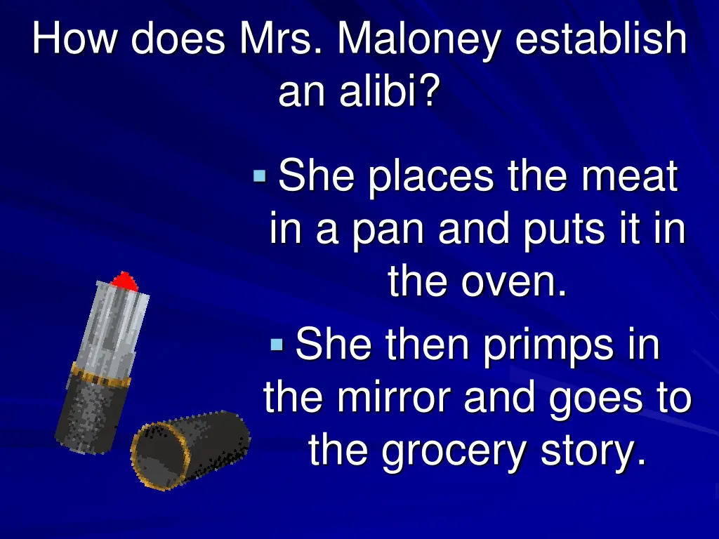 how does mrs maloney establish an alibi