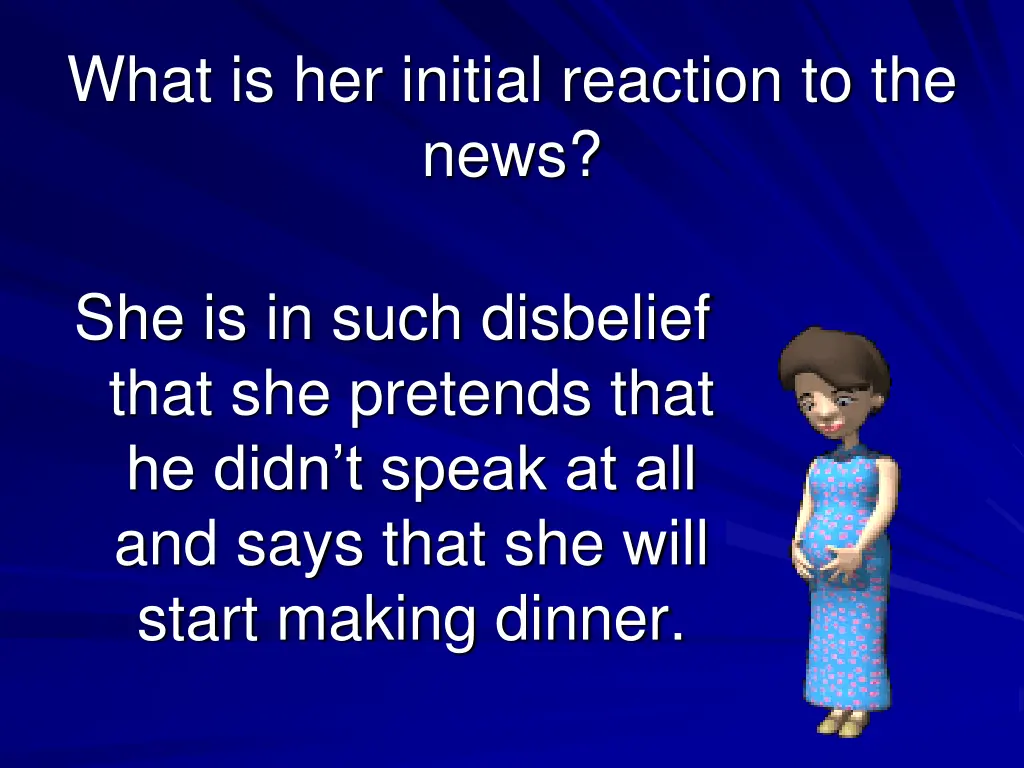 what is her initial reaction to the news