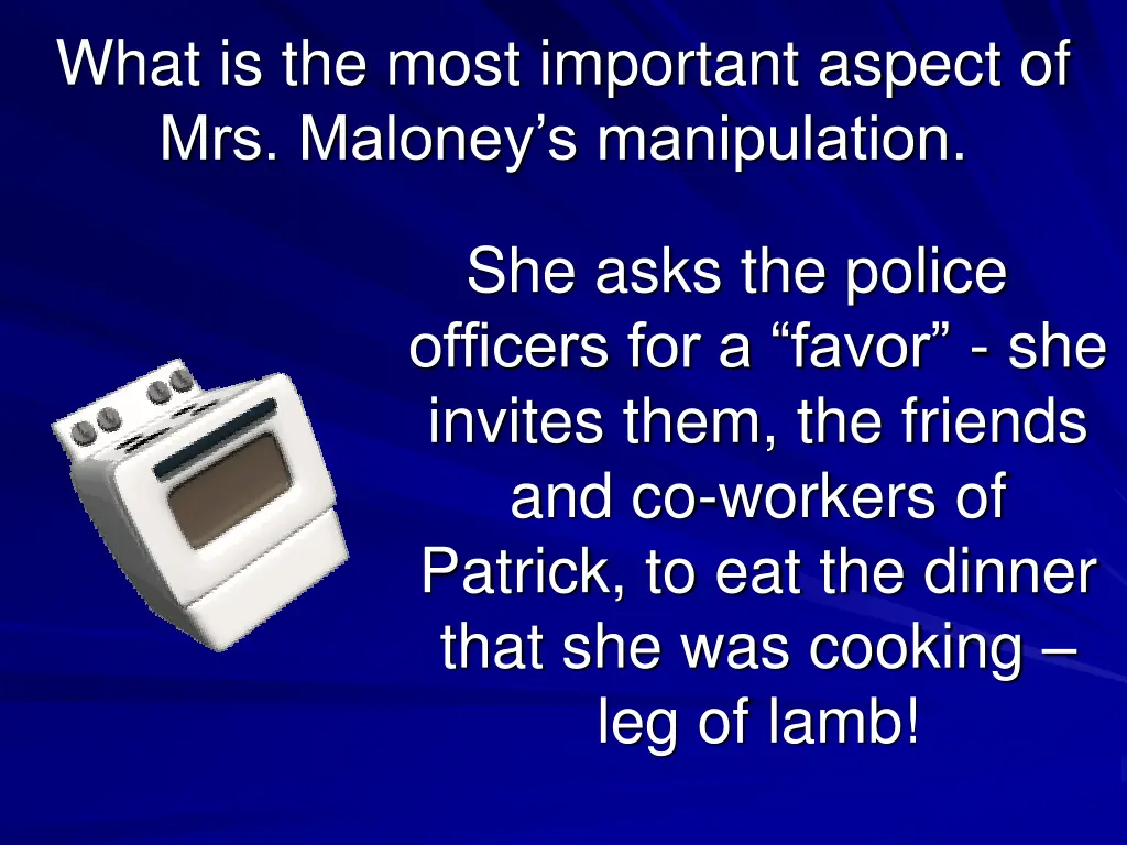 what is the most important aspect of mrs maloney