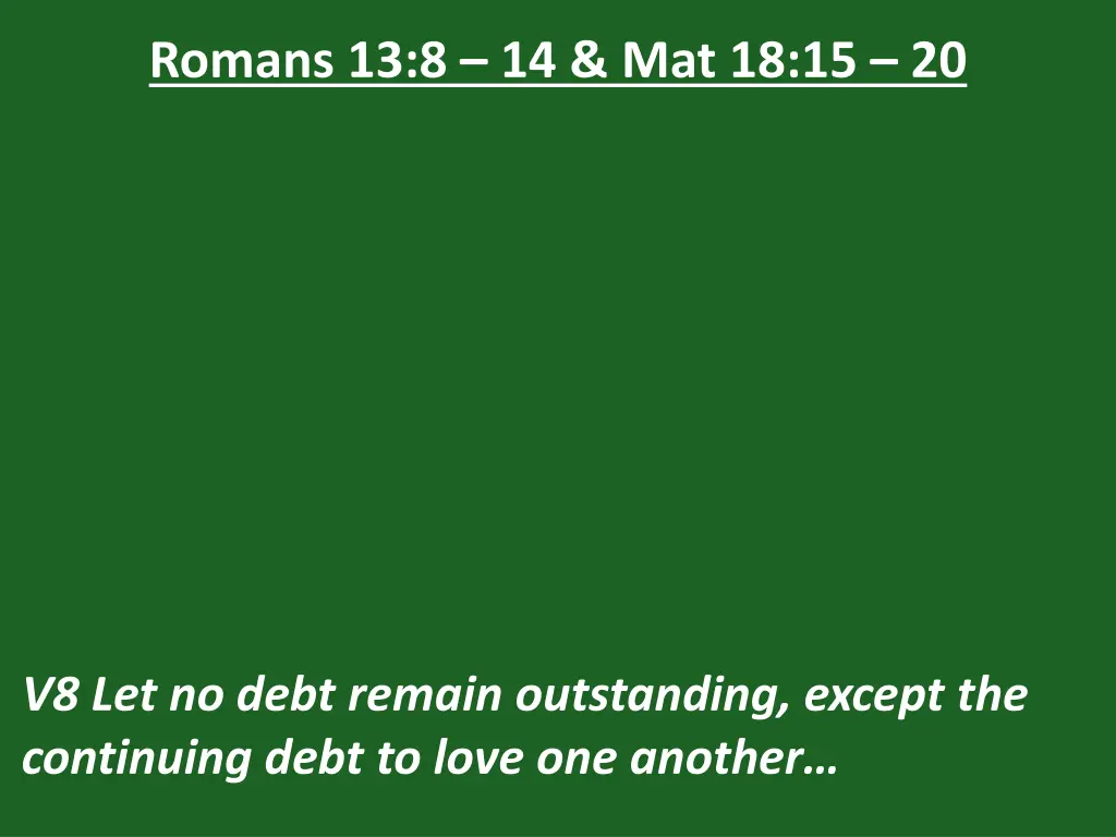 romans 13 8 14 mat 18 15 20 1