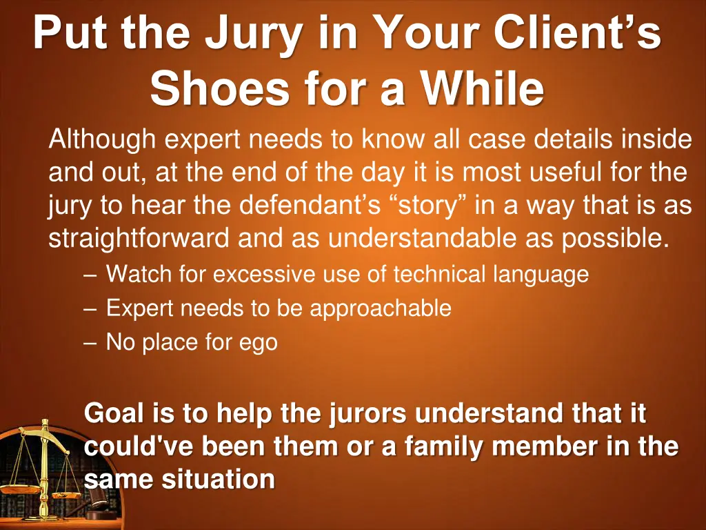 put the jury in your client s shoes for a while