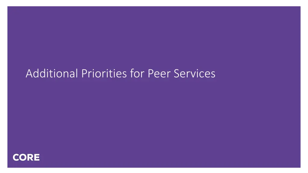 additional priorities for peer services