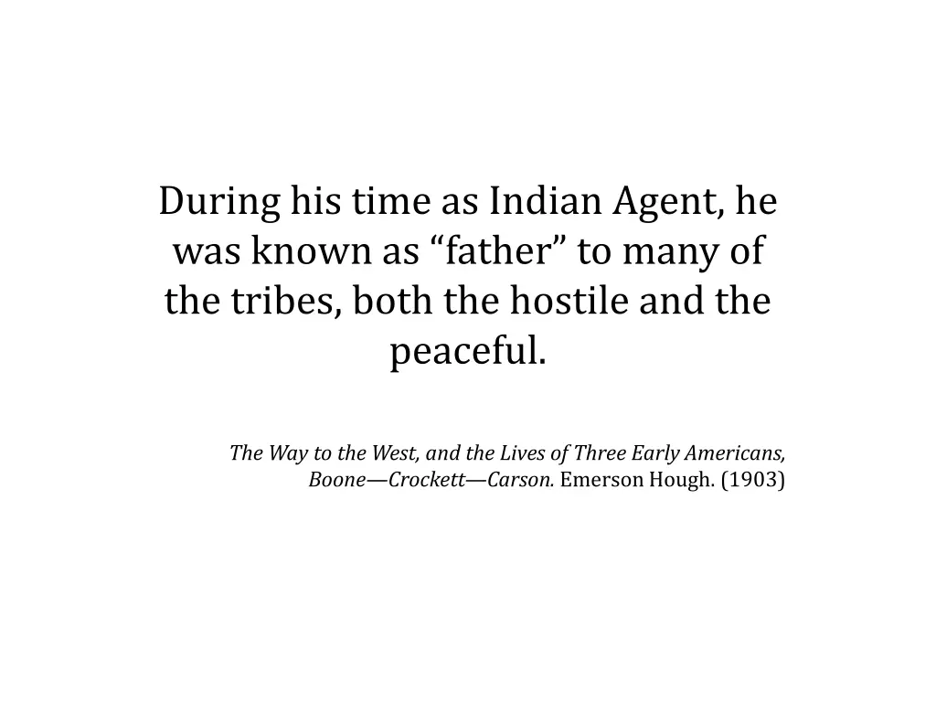 during his time as indian agent he was known