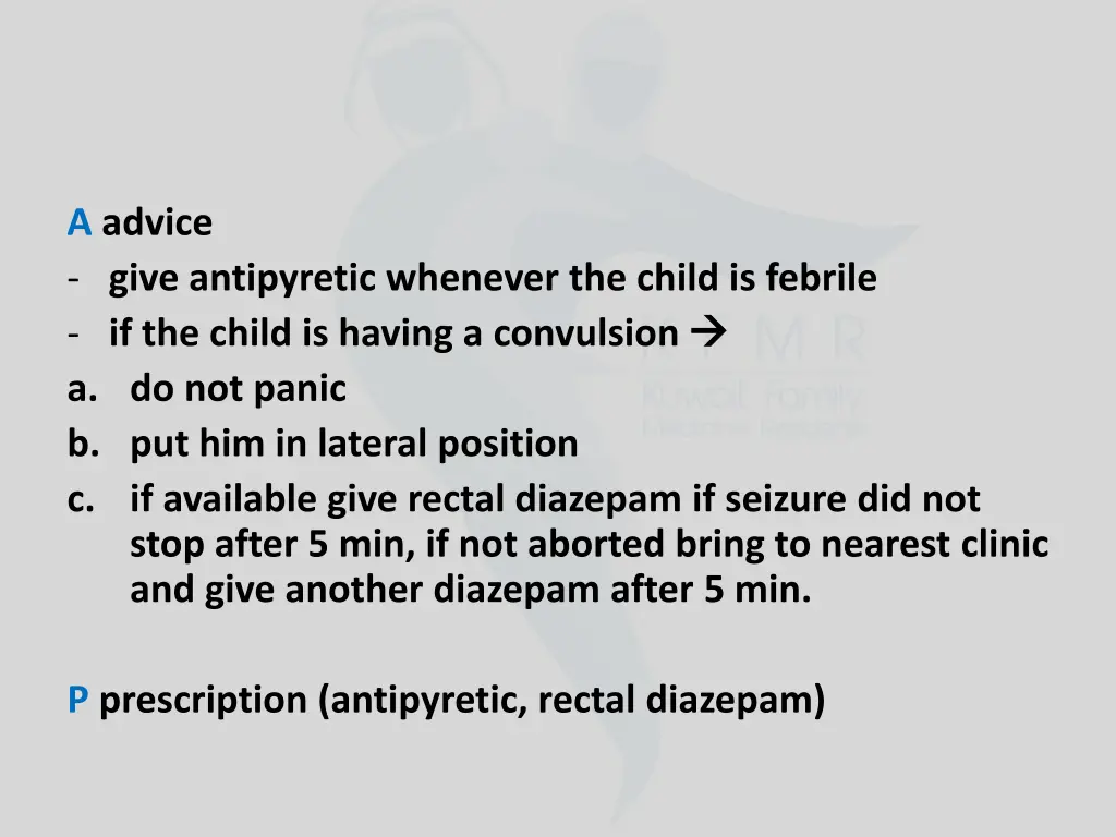 a advice give antipyretic whenever the child