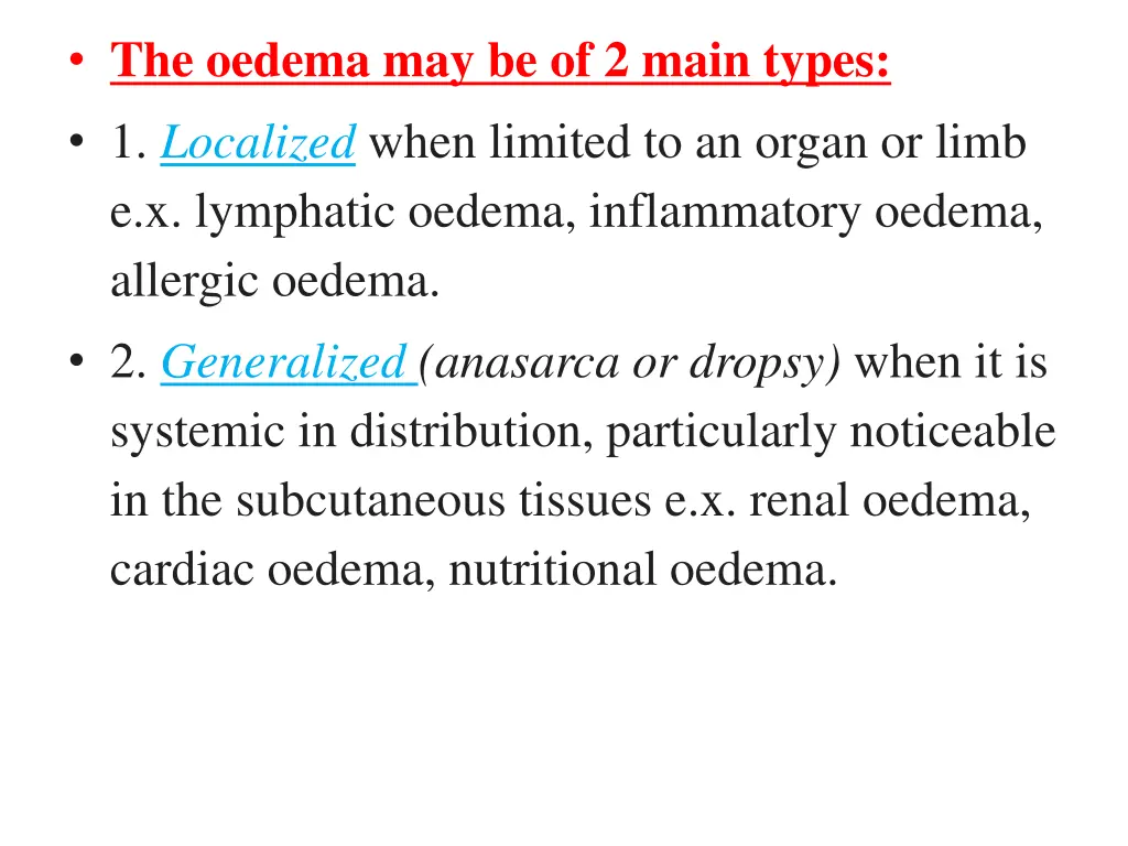 the oedema may be of 2 main types 1 localized