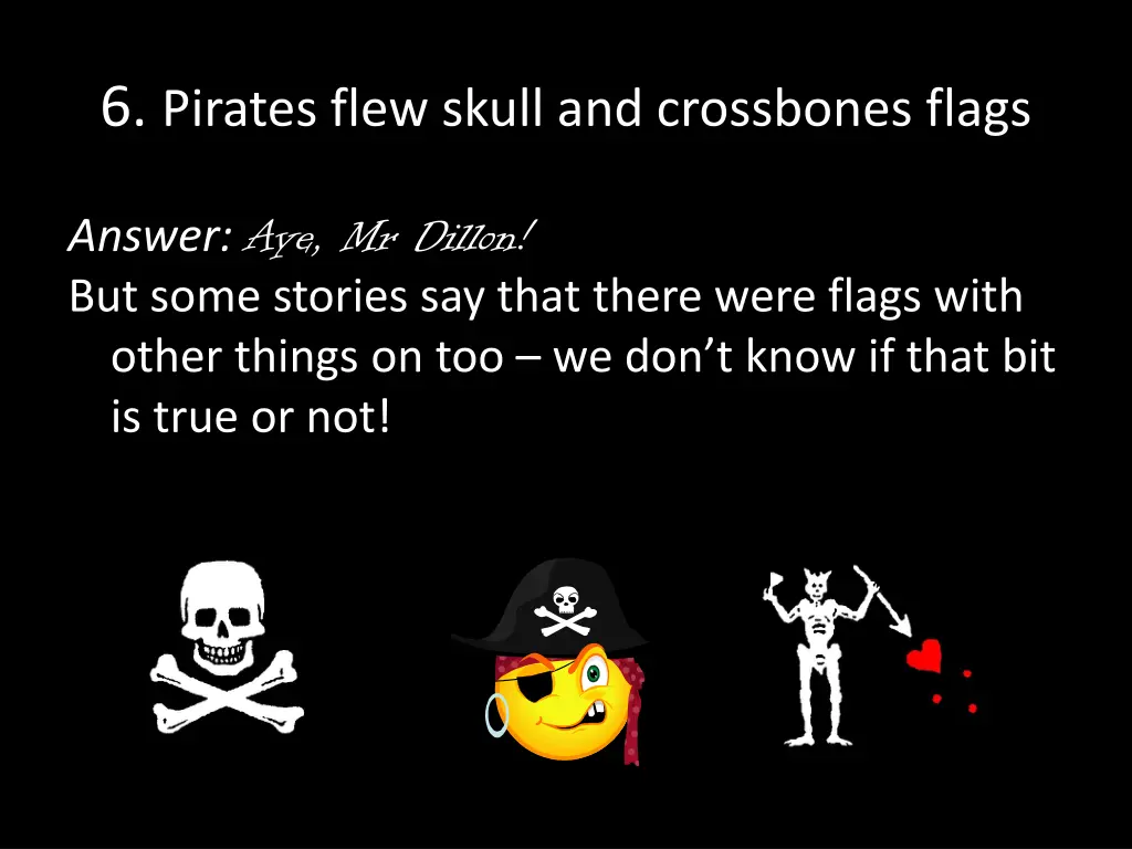 6 pirates flew skull and crossbones flags