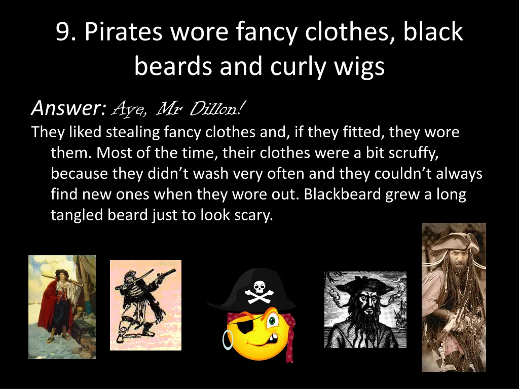 9 pirates wore fancy clothes black beards