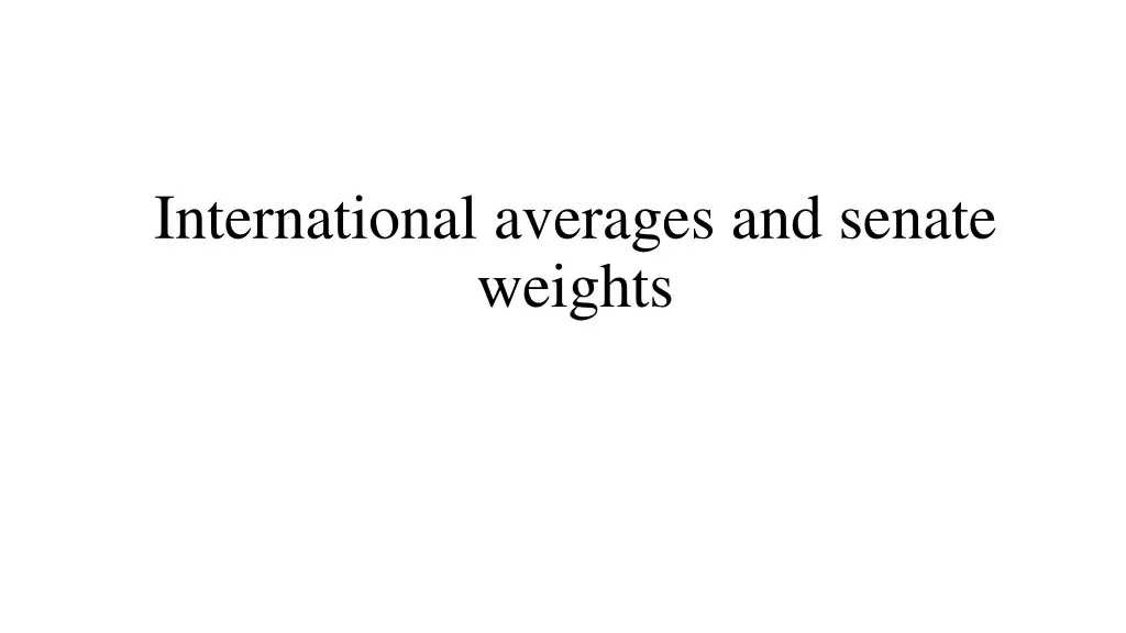 international averages and senate weights