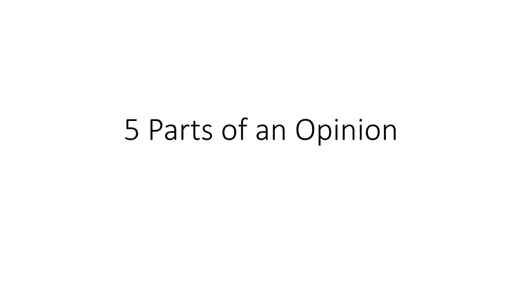 5 parts of an opinion