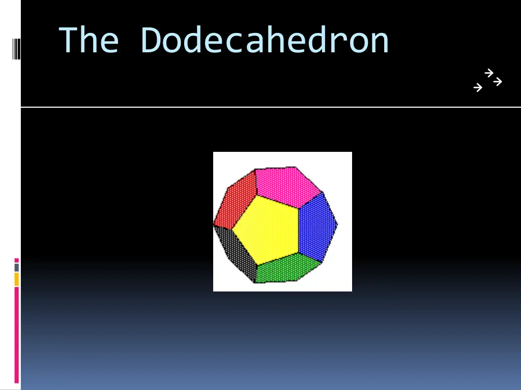 the dodecahedron