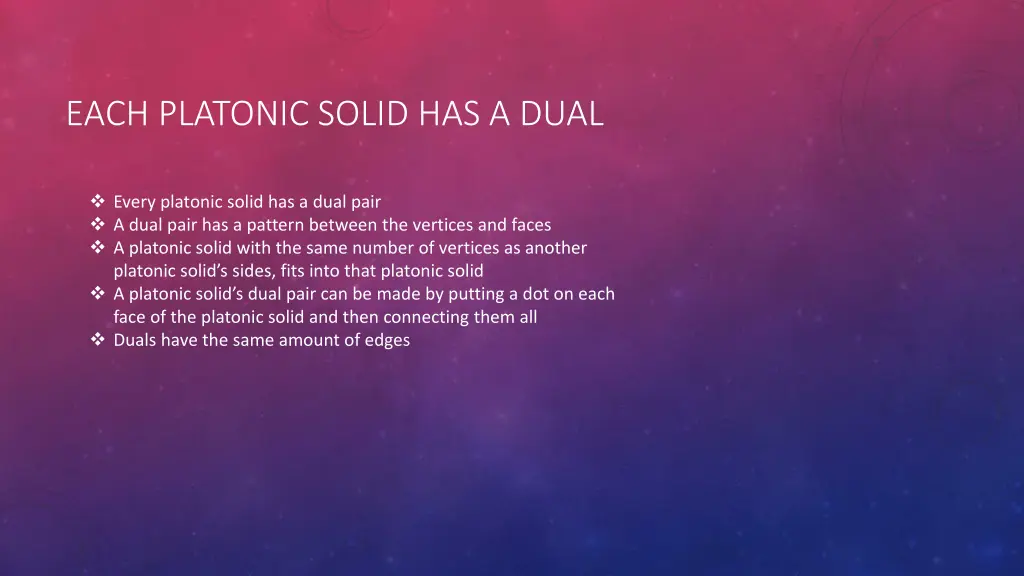 each platonic solid has a dual