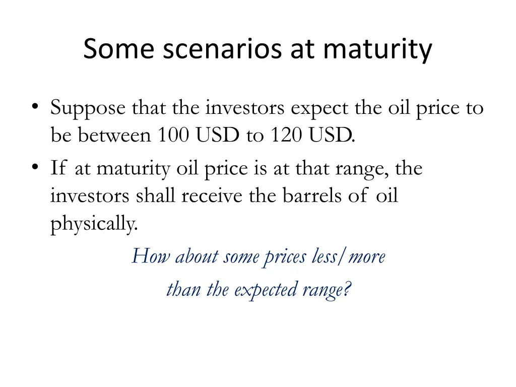 some scenarios at maturity 1