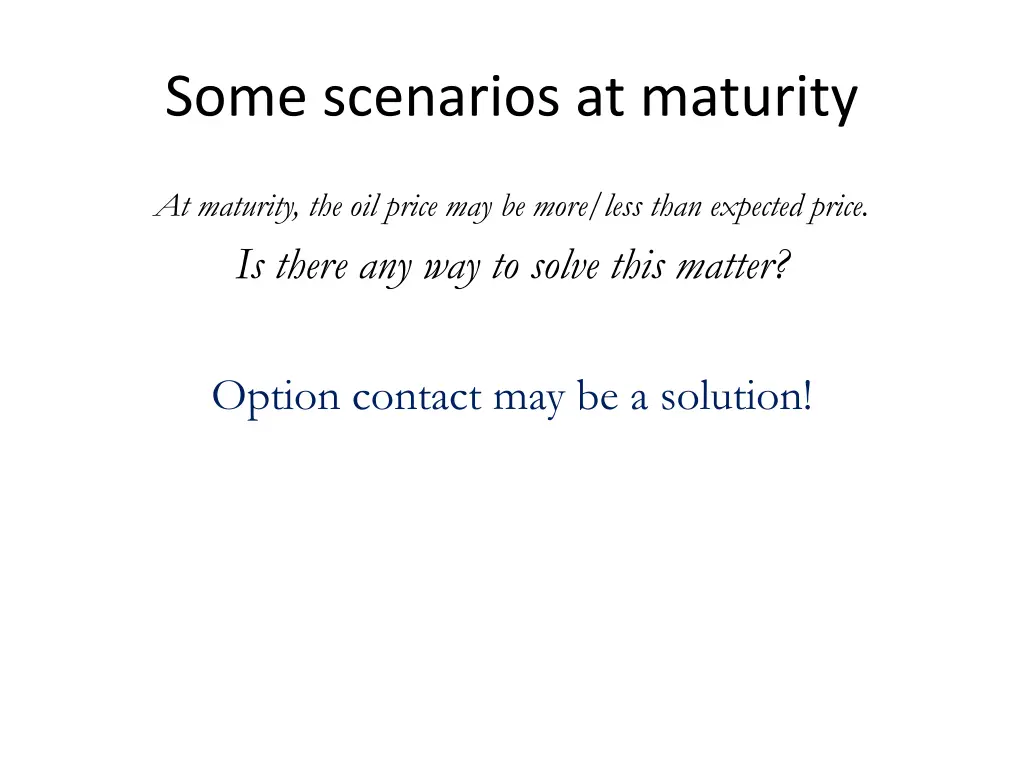 some scenarios at maturity