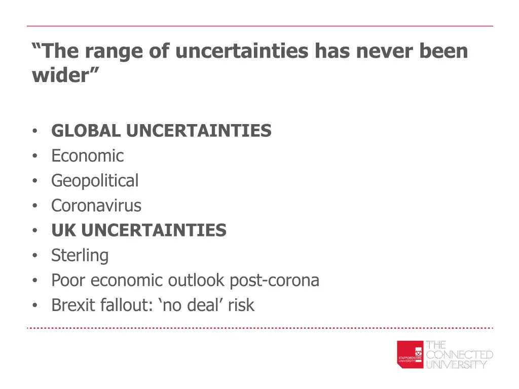 the range of uncertainties has never been wider