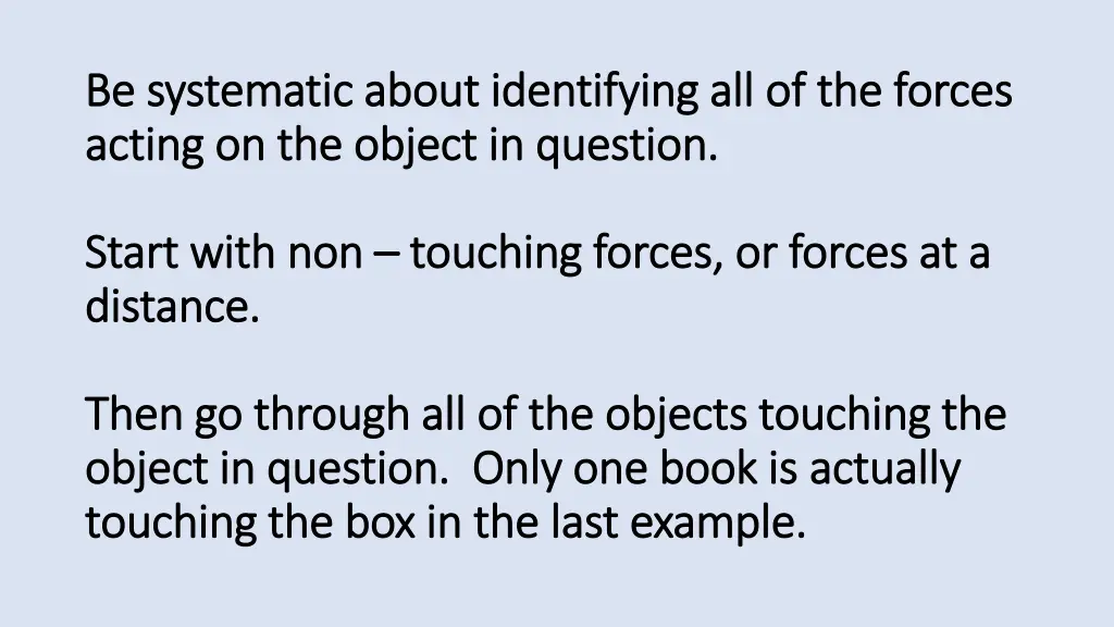 be systematic about identifying all of the forces