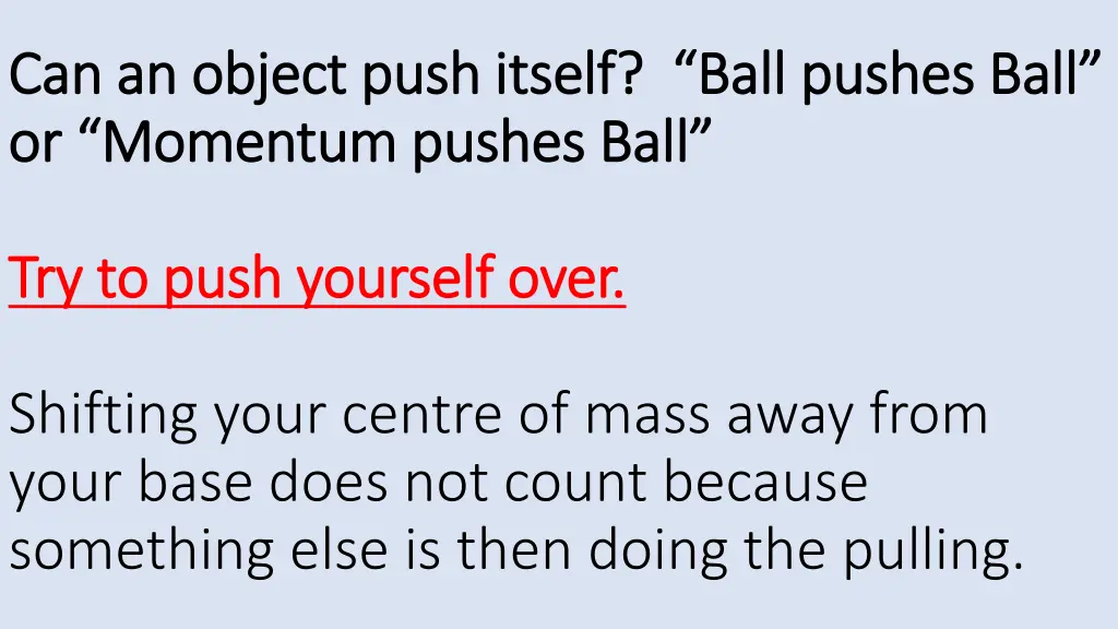 can an object push itself ball pushes ball