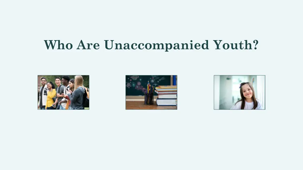 who are unaccompanied youth