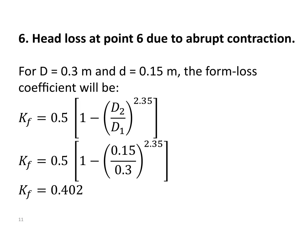 6 head loss at point 6 due to abrupt contraction