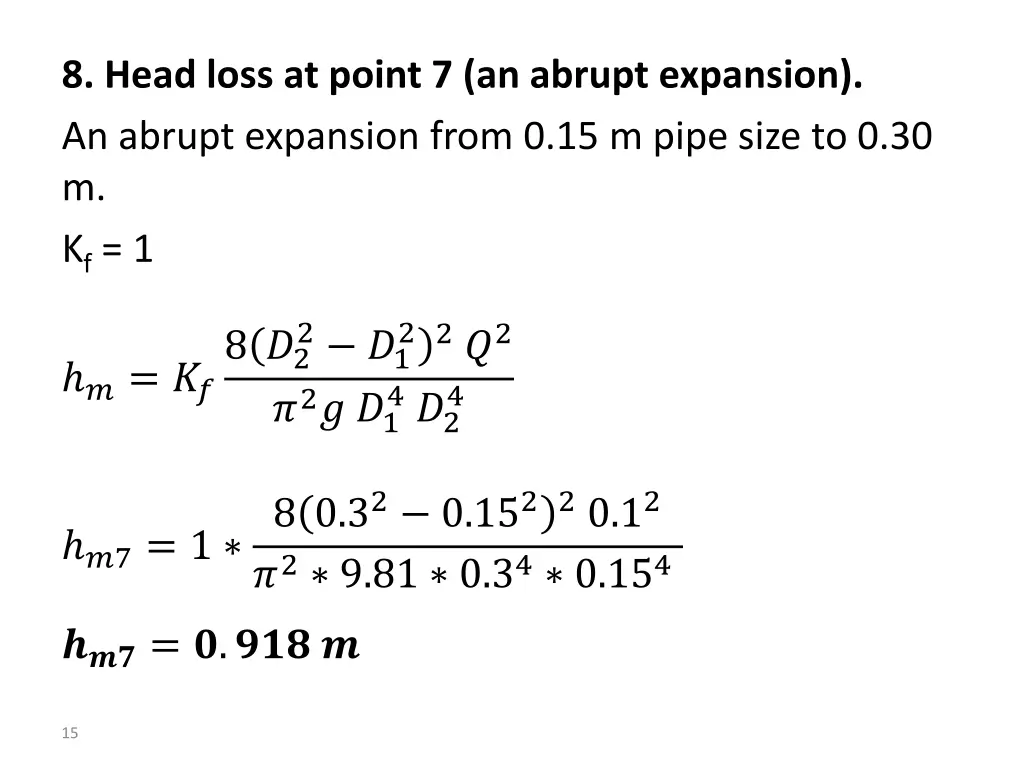 8 head loss at point 7 an abrupt expansion