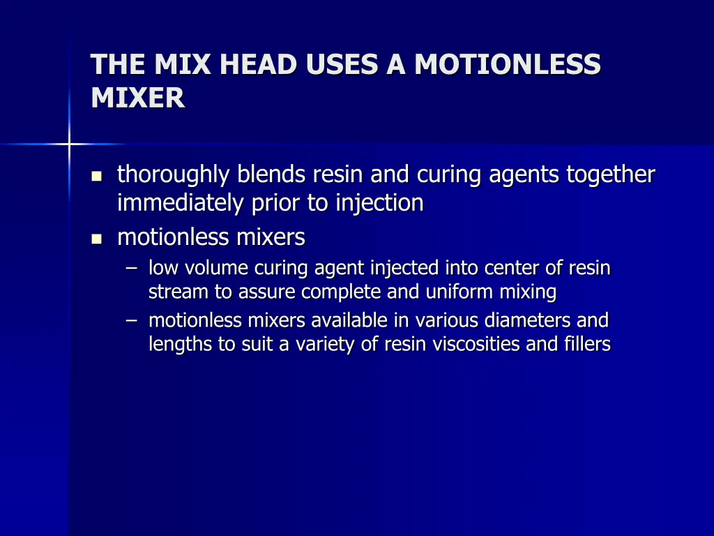 the mix head uses a motionless mixer