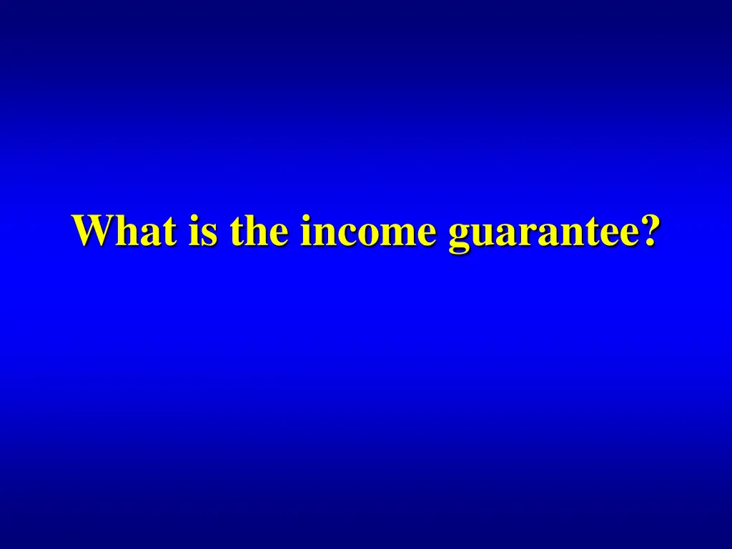 what is the income guarantee