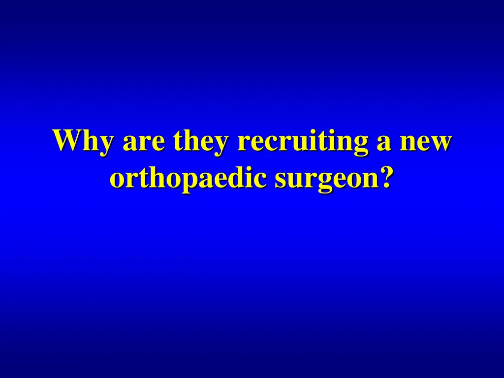 why are they recruiting a new orthopaedic surgeon