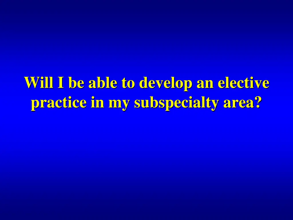 will i be able to develop an elective practice