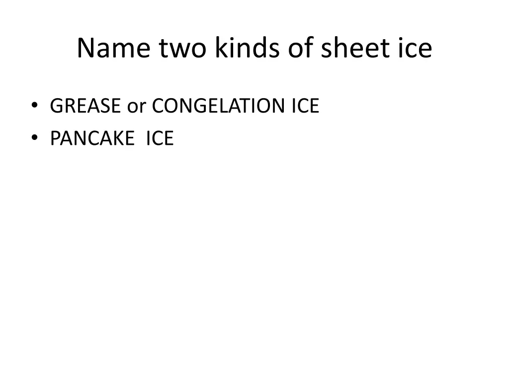 name two kinds of sheet ice